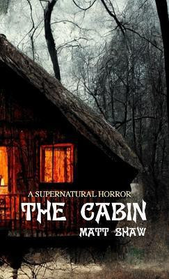The Cabin(English, Paperback, Shaw Matt)