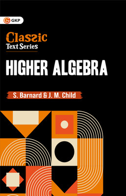 GKP Higher Algebra(Paperback, S. Barnard, J.M. Child)