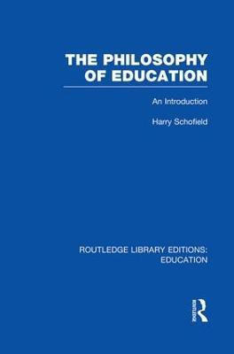 The Philosophy of Education (RLE Edu K)(English, Paperback, Schofield Harry)