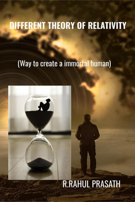 Different Theory of Relativity  - Way to create a immortal Human(English, Paperback, Rahul Prasath R)