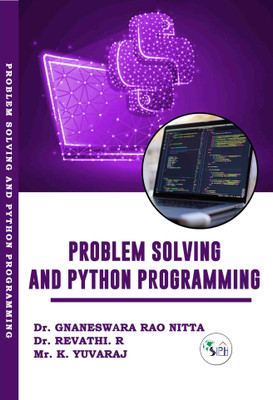 PROBLEM SOLVING AND PYTHON PROGRAMMING(Paperback, Dr. GNANESWARA RAO NITTA,	 Dr. REVATHI. R, Mr. K. YUVARAJ.)