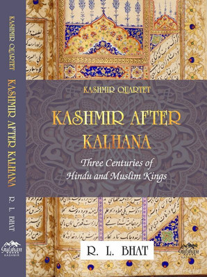 KASHMIR AFTER KALHANA
Three Centuries of Hindu and Muslim Kings(Hardcover, R. L. BHAT)
