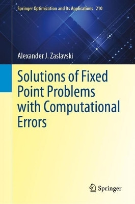 Solutions of Fixed Point Problems with Computational Errors(English, Hardcover, Zaslavski Alexander J.)