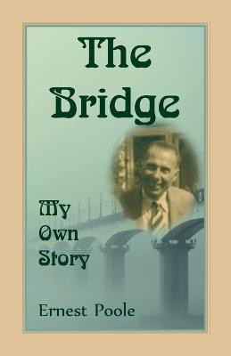The Bridge. My Own Story(English, Paperback, Poole Ernest)