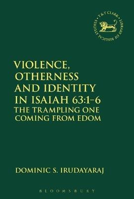 Violence, Otherness and Identity in Isaiah 63:1-6(English, Electronic book text, Irudayaraj Dominic S.)