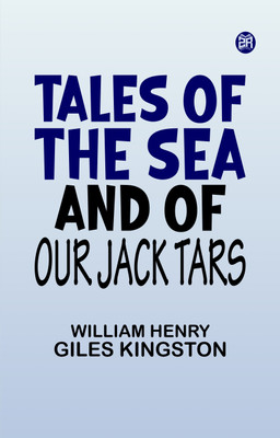 Tales of the Sea and of Our Jack Tars(Paperback, William Henry Giles Kingston)