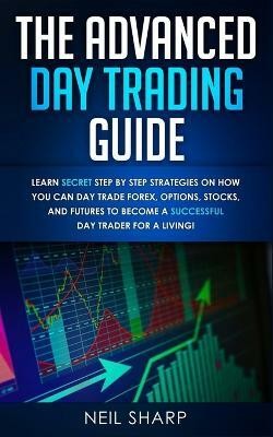 The Advanced Day Trading Guide(English, Paperback, Sharp Neil)