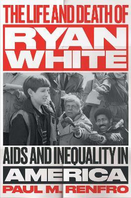 The Life and Death of Ryan White(English, Hardcover, Renfro Paul M.)
