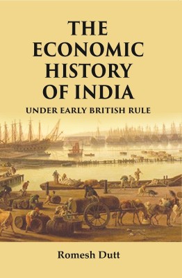 The Economic History of India: Under Early British Rule [Hardcover](Hardcover, Romesh Dutt)