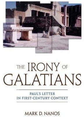 The Irony of Galatians(English, Paperback, Nanos Mark D.)