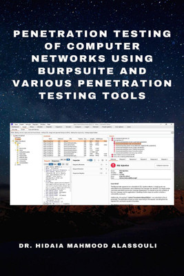 Penetration Testing of Computer Networks Using BurpSuite and Various Penetration Testing Tools(English, Paperback, Dr. Hidaia Mahmood Alassouli)