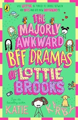 The Majorly Awkward BFF Dramas of Lottie Brooks(English, Paperback, Kirby Katie)