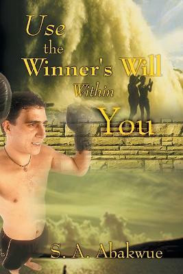 Use the Winner's Will within You(English, Paperback, Abakwue S.A.)