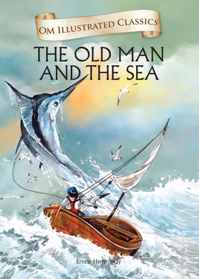 The Old Man and Sea : Om Illustrated Classics(English, Hardcover, Ernest Hemingway)