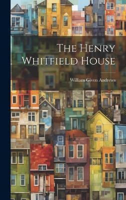 The Henry Whitfield House(English, Hardcover, Andrews William Given)