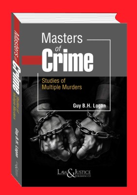 Masters of Crime Studies of Multiple Murders(Paperback, Guy B. H. Logan)