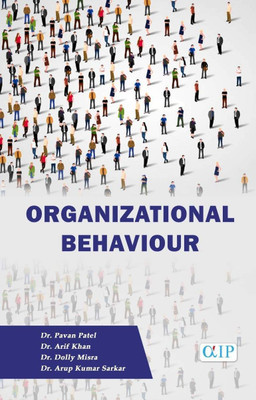 Organizational Behaviour(Paperback, Dr. PAVAN PATEL Dr. ARIF KHAN Dr. DOLLY MISRA Dr. ARUP KUMAR SARKAR)
