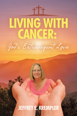 Living With Cancer: God's Extravagant Love(Paperback, Jeffrey E. Krempler)