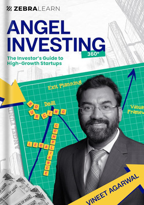 Angel Investing 360 - The Investor's Guide to High-Growth Startups by Vineet Agarwal | Master Evaluation, Deal Structuring, and Exits with Case Studies from India's Top Investors | Zebra Learn Books [Hardcover] Vineet Agarwal(Hardcover, Vineet Agarwal)