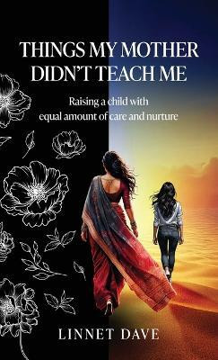 Things My Mother Didn't Teach Me(English, Hardcover, Linnet Dave)