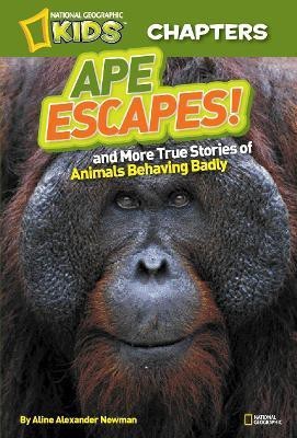 National Geographic Kids Chapters: Ape Escapes!(English, Paperback, Newman Aline Alexander)