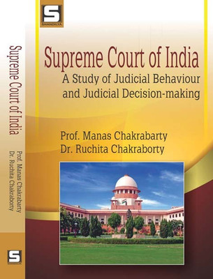 Supreme Court of India--A Study of Judicial Behaviour and Judicial Decision-making(Hardcover, Manas Chakrabarty, Ruchita Chakraborty)