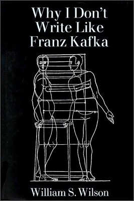 Why I Don't Write Like Franz Kafka(English, Paperback, Wilson William S.)