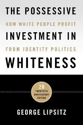 The Possessive Investment in Whiteness(English, Paperback, Lipsitz George)