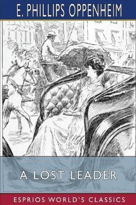 A Lost Leader (Esprios Classics)(English, Paperback, Oppenheim E Phillips)