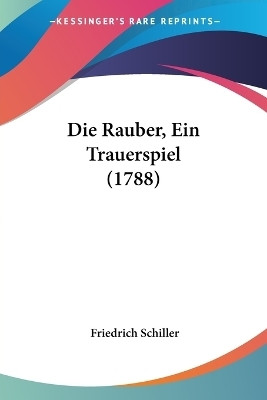 Die Rauber, Ein Trauerspiel (1788)(English, Paperback, Schiller Friedrich)