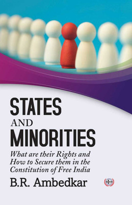 States and Minorities : What are their Rights and How to Secure them in the Constitution of Free India(Paperback, B.R. Ambedkar)