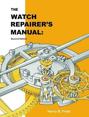The Watch Repairer's Manual(English, Hardcover, Fried Henry B)
