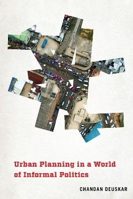 Urban Planning in a World of Informal Politics(English, Electronic book text, Deuskar Chandan)