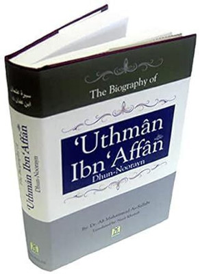 The Biography of Hazrat Uthman ibn Affan(Hardcover, Affan Dhun Noorayn)