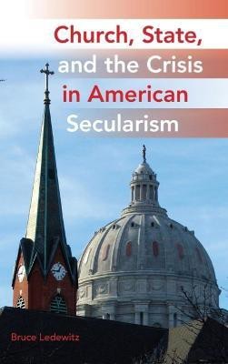 Church, State, and the Crisis in American Secularism(English, Hardcover, Ledewitz Bruce)