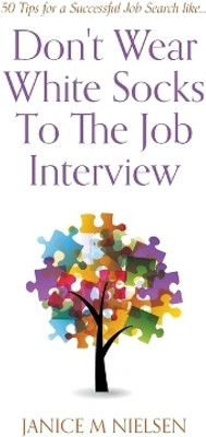 Don't Wear White Socks To The Job Interview(English, Paperback, Nielsen Janice M)