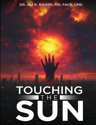 Touching the Sun(English, Paperback, Rahimi Ali R)