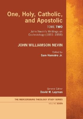 One, Holy, Catholic, and Apostolic, Tome 2(English, Hardcover, Nevin John Williamson)