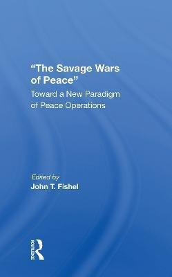 The Savage Wars Of Peace(English, Paperback, Fishel John)