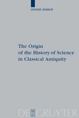 The Origin of the History of Science in Classical Antiquity(English, Hardcover, Zhmud Leonid)