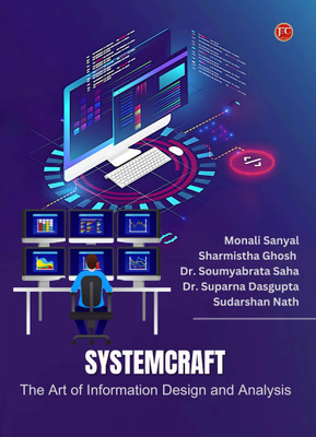 SYSTEMCRAFT The Art of Information Design and Analysis(Paperback, Monali Sanyal, Sharmistha Ghosh, Dr. Soumyabrata Saha, Dr. Suparna Dasgupta, Sudarshan Nath)