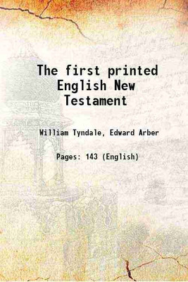 The first printed English New Testament [Hardcover](Hardcover, William Tyndale, Edward Arber)