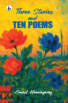 Three Stories & Ten Poems(Hardcover, Ernest Hemingway)