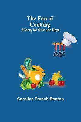 The Fun of Cooking(English, Paperback, French Benton Caroline)