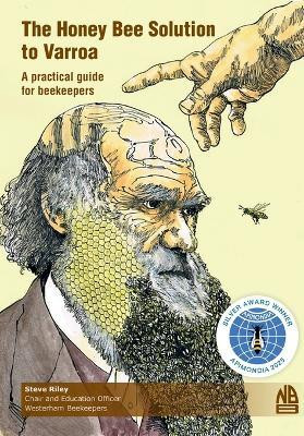 The Honey Bee Solution to Varroa. A practical guide for beekeepers(English, Paperback, Riley Steve)