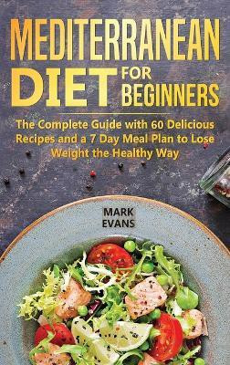 Mediterranean Diet for Beginners(English, Hardcover, Evans Mark)