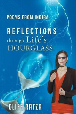 Poems from Indira REFLECTIONS through Life's HOURGLASS(English, Paperback, Ratza Cliff)