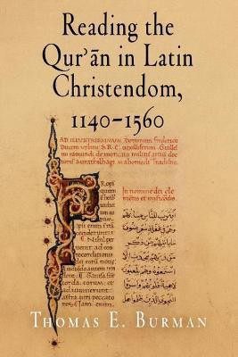 Reading the Qur'an in Latin Christendom, 1140-1560(English, Paperback, Burman Thomas E.)