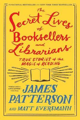 The Secret Lives of Booksellers and Librarians(English, Paperback, Patterson James)