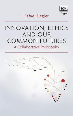 Innovation, Ethics and our Common Futures(English, Paperback, Ziegler Rafael)